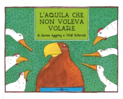 L'Aquila che Non Voleva Volare
