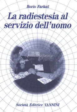 La Radiestesia al Servizio dell'Uomo