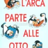 L'Arca Parte alle Otto