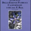 La Scelta delle Essenze Floreali Californiane e del Dott. Bach