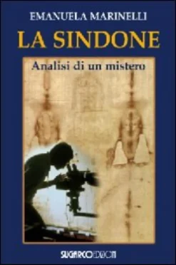 La Sindone - Analisi di un Mistero