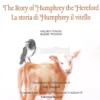 La Storia di Humphrey il Vitello - The Story of Humphrey the Hereford