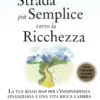 La Strada più Semplice Verso la Ricchezza
