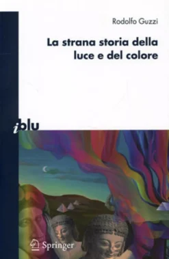 La Strana Storia della Luce e del Colore