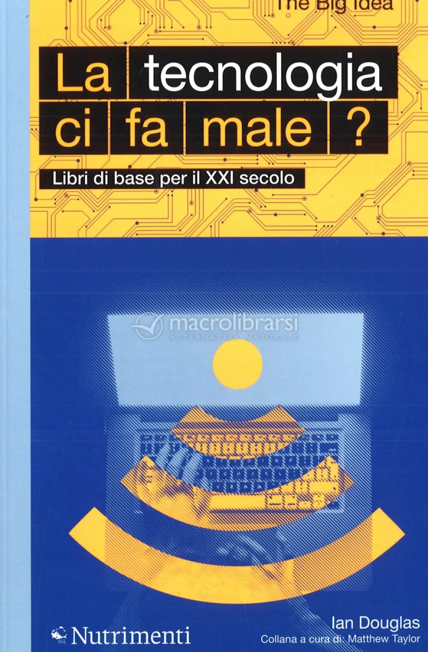 La Tecnologia ci fa Male?