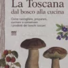 La Toscana dal Bosco alla Cucina