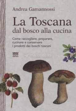 La Toscana dal Bosco alla Cucina