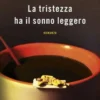 La Tristezza Ha Il Sonno Leggero