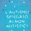 L'Autismo Spiegato ai Non Autistici