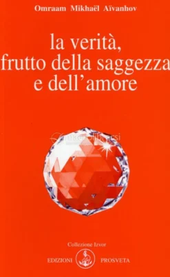La Verità, Frutto della Saggezza e dell'amore