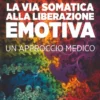 La Via Somatica alla Liberazione Emotiva