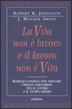 La Vita non è lavoro e il lavoro non è vita