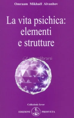La Vita Psichica: Elementi e Strutture