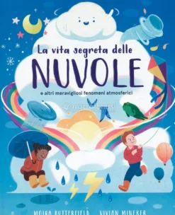 La Vita Segreta delle Nuvole e Altri Meravigliosi Fenomeni Atmosferici