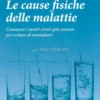 Le Cause Fisiche delle Malattie