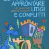 Le Fiabe per... Affrontare Litigi e Conflitti