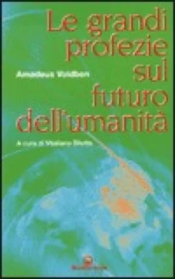 Le Grandi Profezie sul Futuro dell'Umanità