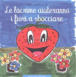 Le Lacrime Aiuteranno i Fiori a Sbocciare