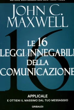 Le 16 Leggi Innegabili della Comunicazione