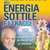 Le Leggi Occulte dell'Energia Sottile e i 7 Raggi