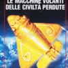 Le Macchine Volanti delle Civiltà Perdute