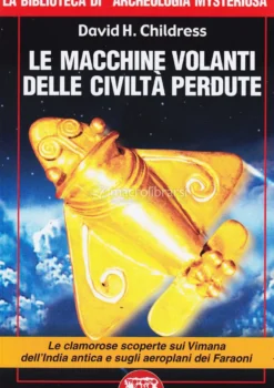 Le Macchine Volanti delle Civiltà Perdute