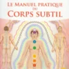 Le Manuel Pratique Du Corps Subtil