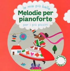 Le Mie più Belle Melodie per Pianoforte per i più Piccini