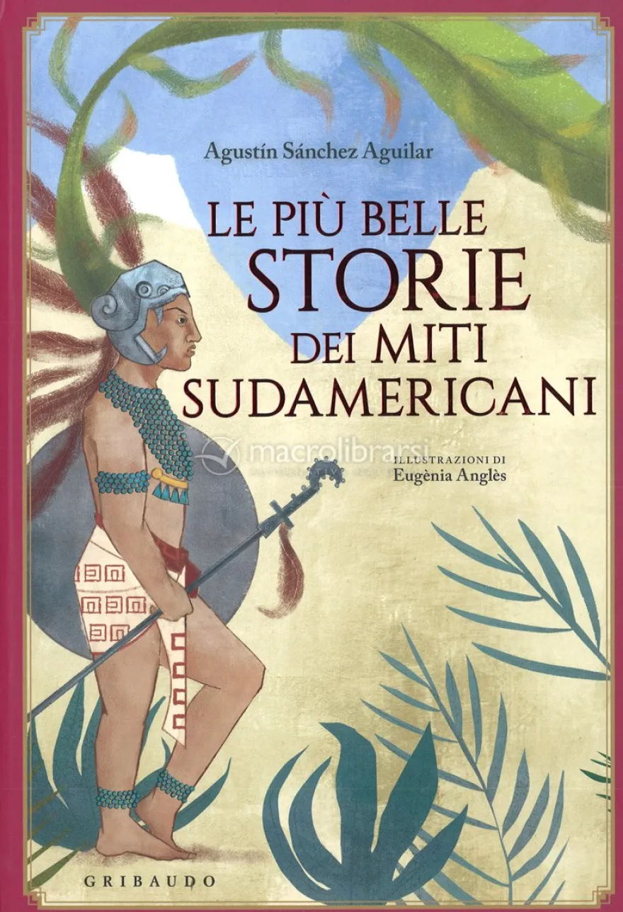 Le Più Belle Storie dei Miti Sudamericani