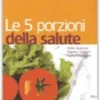 Le 5 Porzioni della Salute