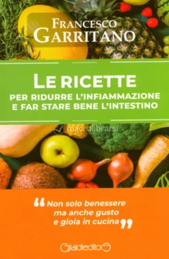 Le Ricette per Ridurre l'Infiammazione e Far Star Bene l'Intestino