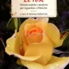 Le Rose - Varietà Antiche e Moderne per il Giardino e il Balcone