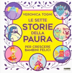 Le Sette Storie della Paura per Crescere Bambini Felici