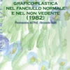 L'Espressione Grafico-Plastica nel Fanciullo Normale e nel Non Vedente (1982)