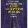 Le Tredici Vite e Mezzo del Capitano Orso Blu