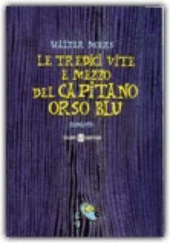 Le Tredici Vite e Mezzo del Capitano Orso Blu