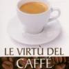 Le Virtù del Caffè