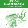 Lezioni di Astrologia - 1. La Natura delle Case