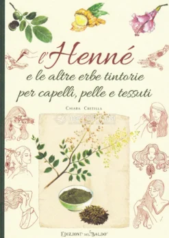 L'Henné e le Altre Erbe Tintorie per i Capelli, Pelle e Tessuti