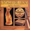 L'intaglio del Legno Arte e Tecnica