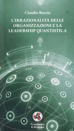 L'Irrazionalità delle Organizzazioni e la Leadership Quantistica
