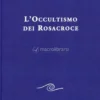 L'Occultismo dei Rosacroce