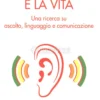 L'Orecchio e la Vita