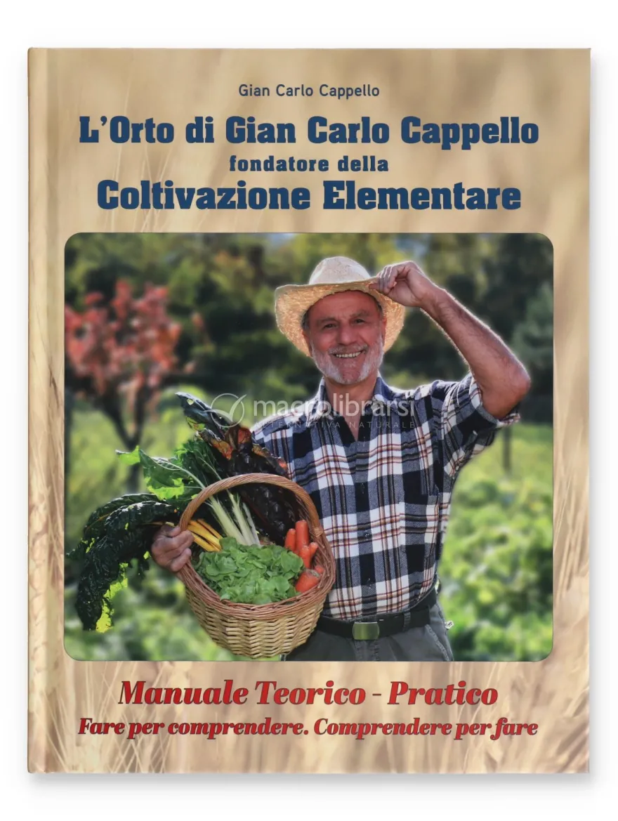 L'Orto di Gian Carlo Cappello Fondatore della Coltivazione Elementare