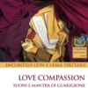 Love Compassion - Incontro con i Lama Tibetani