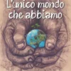 L'Unico Mondo che Abbiamo