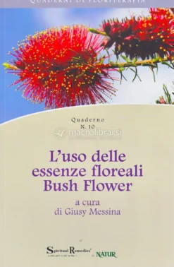 L'uso delle Essenze Floreali Bush Flower - Quaderno n.10