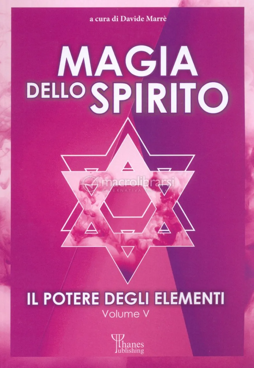 Magia dello Spirito. Il Potere degli Elementi. Vol. V