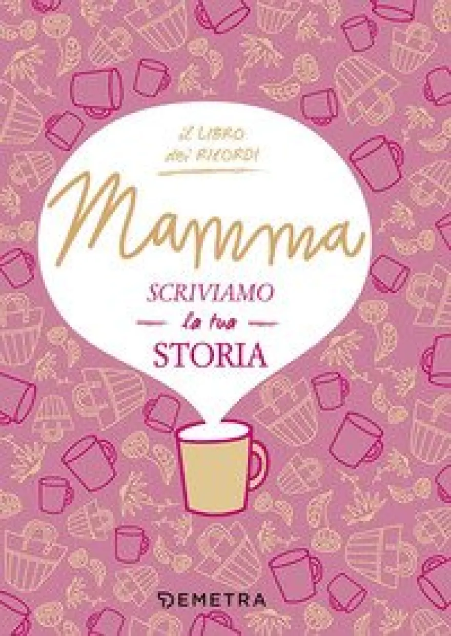 Mamma, Scriviamo La Tua Storia