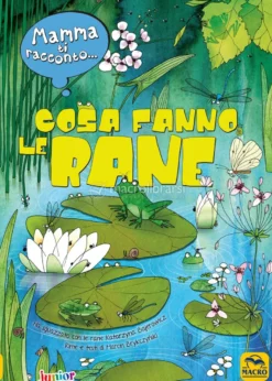 Mamma ti Racconto... Cosa Fanno le Rane